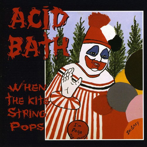 Acid Bath - When the Kite String Pops [CD]