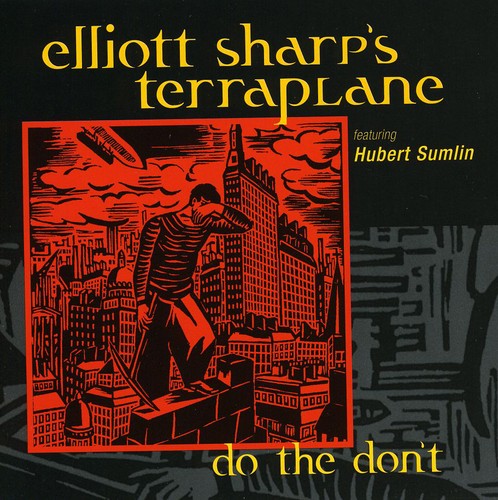 Elliott Sharp's Terraplane - Do the Dont [CD]