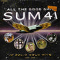 the album cover for Sum 41 - All the Good Shit: 14 Solid Gold Hits