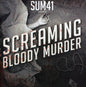 the album cover for Sum 41 - Screaming Bloody Murder [Import]