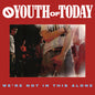 the album cover for Youth Of Today - We're Not in This Alone