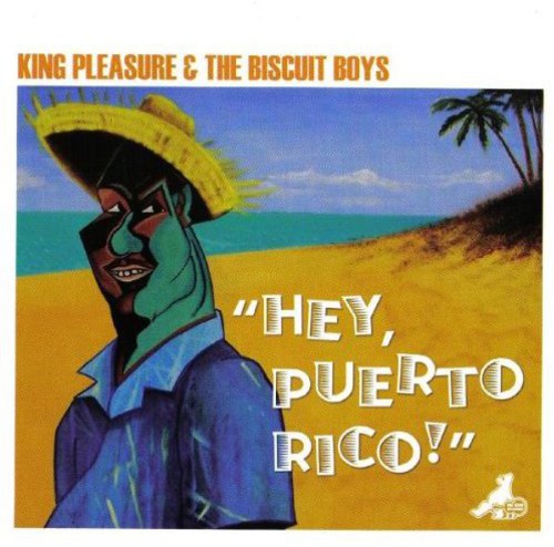 King Pleasure & The Biscuit Boys - Hey Puerto Rico [CD]