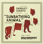 Pre-Order: Parquet Courts - Sunbathing Animal [Import]