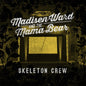 Madisen Ward and The Mama Bear - Skeleton Crew [CD]