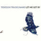 Tedeschi Trucks Band - Let Me Get By [2LP]
