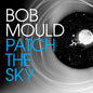 Bob Mould - Patch the Sky [CD]