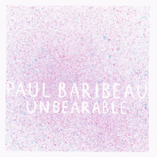 Paul Baribeau - Unbearable [LP]