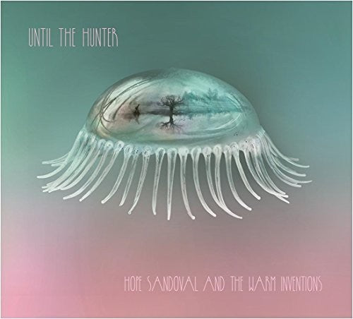 Hope Sandoval & The Warm Inventions - Until The Hunter [2LP]