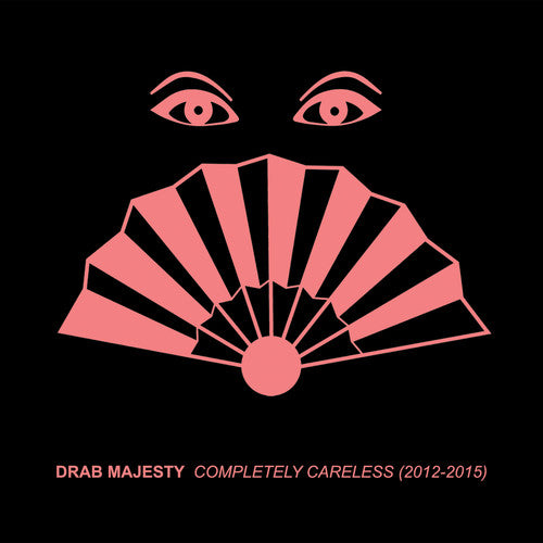 Drab Majesty - Completely Careless (2012-15) [CD]