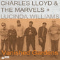 Charles Lloyd - Vanished Gardens (Feat Lucinda Williams) [CD]