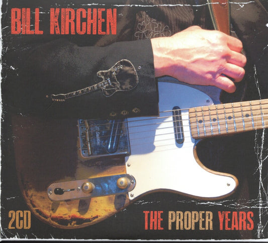 Bill Kirchen - The Proper Years [2CD]