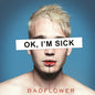 Badflower - OK, I'm Sick [2LP]