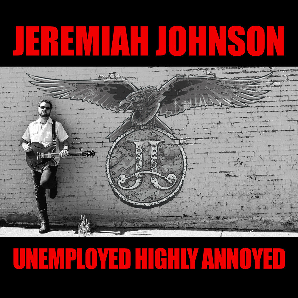 Jeremiah Johnson - Unemployed Highly Annoyed [CD]