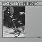 Ed Kelly - Ed Kelly & Friend [LP]