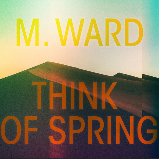 M. Ward - Think Of Spring [CD]