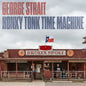 George Strait - Honky Tonk Time Machine [CD]