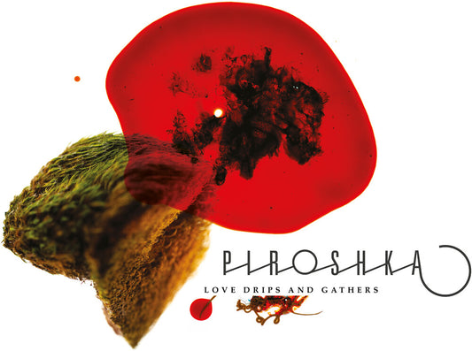 Piroshka - Love Drips And Gathers [CD]