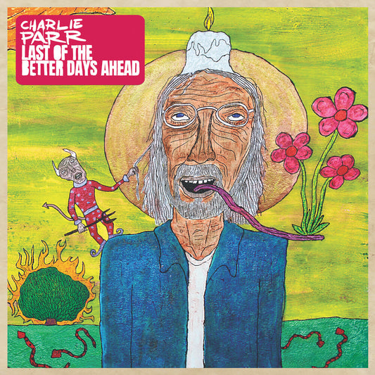 Charlie Parr - Last Of The Better Days Ahead [LP]