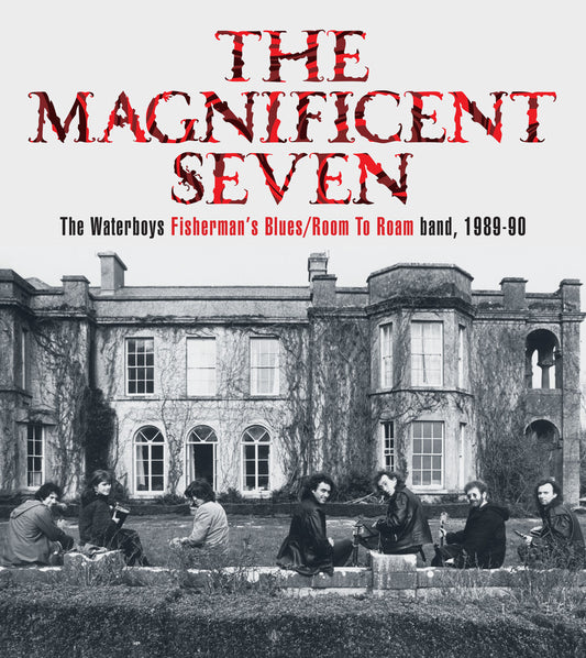 The Waterboys - The Magnificent Seven: The Waterboys Fisherman's Blues / Room To Roam band, 1989-90 [5CD/DVD Box Set]