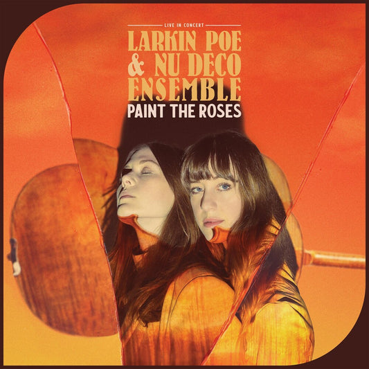 Larkin Poe & Nu Deco Ensemble - Paint The Roses (Live In Concert) [Orange Crush LP]