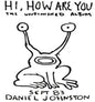 the album cover for Daniel Johnston - Hi, How Are You: Collectors Edition [LP]
