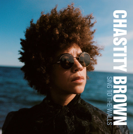 Chastity Brown - Sing To The Walls [CD]