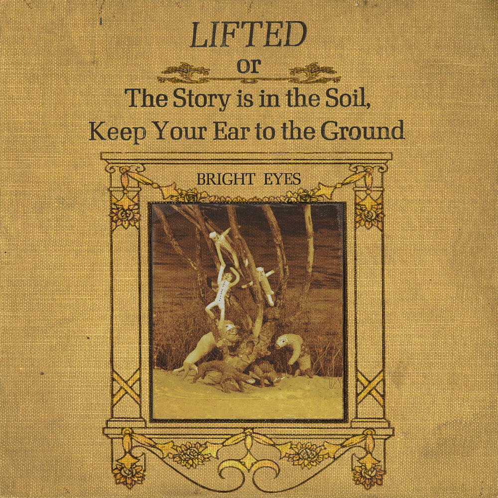 Bright Eyes - LIFTED Or The Story Is In The Soil, Keep Your Ear To The Ground [2LP]