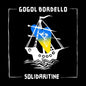 Gogol Bordello - SOLIDARITINE [Indie Exclusive Limited Edition Blue LP]