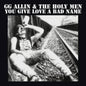 Gg Allin - You Give Love A Bad Name [Indie Exclusive] [Reissue]