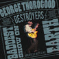 the album cover for George Thorogood And The Destroyers - The Baddest Show On Earth: Greatest Hits Live
