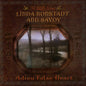 the album cover for Linda Ronstadt & Ann Savoy - Adieu False Heart - 20th Anniversary [HighTone Records]