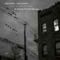 the album cover for Jakob Bro / Joe Lovano - Once Around The Room: A Tribute To Paul Motian [LP]