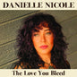 Danielle Nicole - Love You Bleed (Ofgv) [LP]