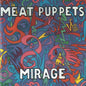 Meat Puppets - Mirage [LP]