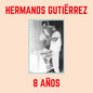 Hermanos Gutierrez - 8 Anos [LP]