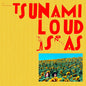 Tsunami - Loud Is As (Box) [Colored Vinyl]
