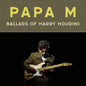 Papa M - Ballads Of Harry Houdini [Colored Vinyl] (Org) (Post)