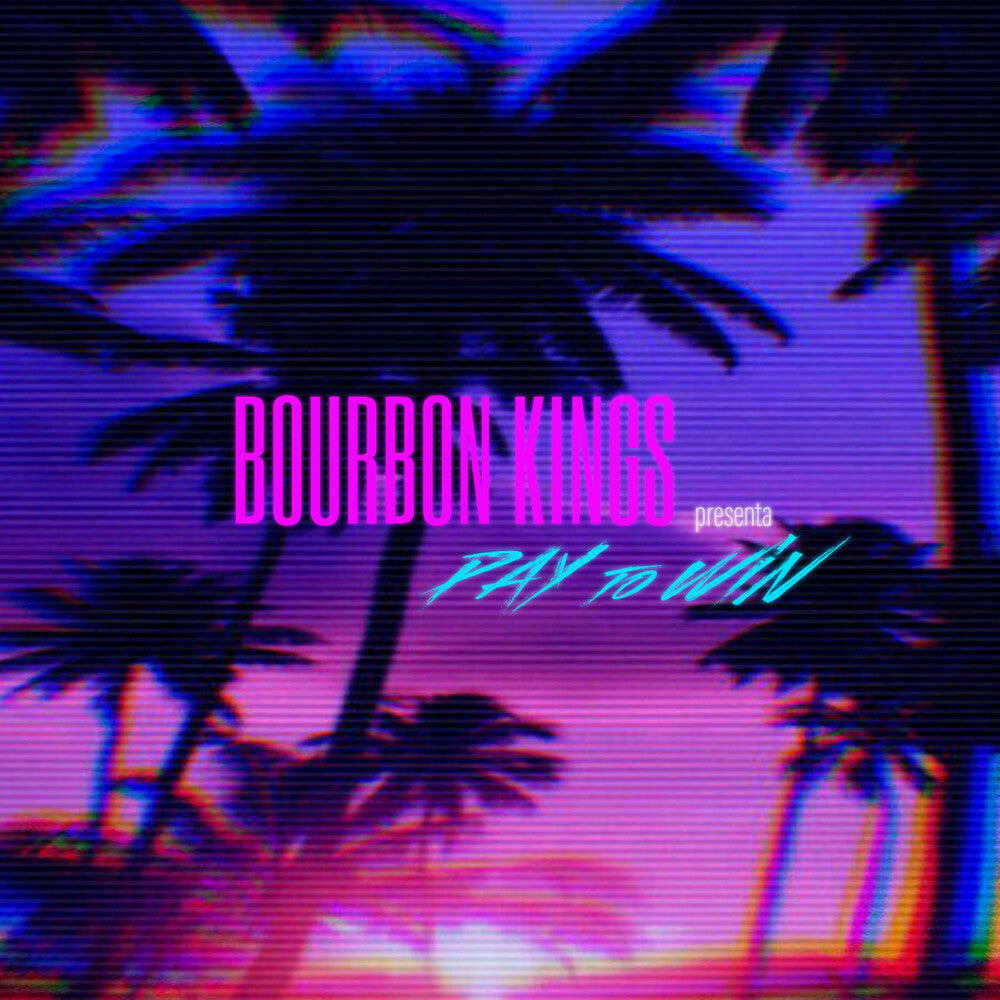 Bourbon Kings - Pay To Win [CD]