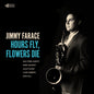 Jimmy Farace - Hours Fly Flower Die (Gate) [LP]