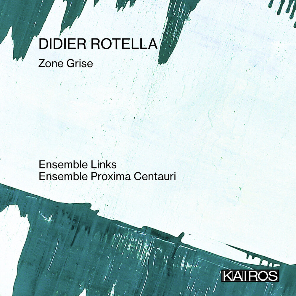 Ensemble Links / Ensemble Proxima Centauri - Didier Rotella: Zone Grise [CD]