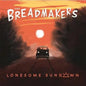 Breadmakers - Lonesome Sundown [LP]