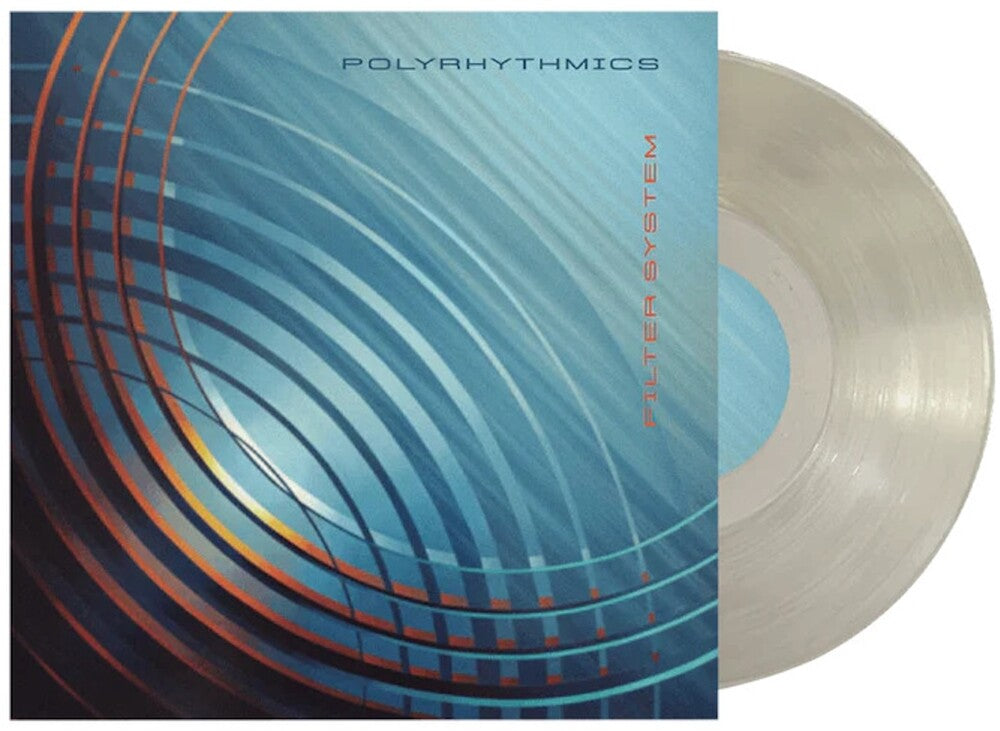 Polyrhythmics - Filter System - Translucent Clear [Clear Vinyl]