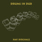 Birchall, Nat - Drums In Dub [CD]