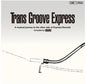 Trans Groove Express A Musical Journey To - Trans Groove Express A Musical Journey To [LP]