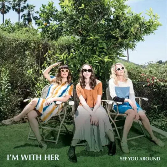 I'm With Her - See You Around -  [ECO4 Yellows vinyl]