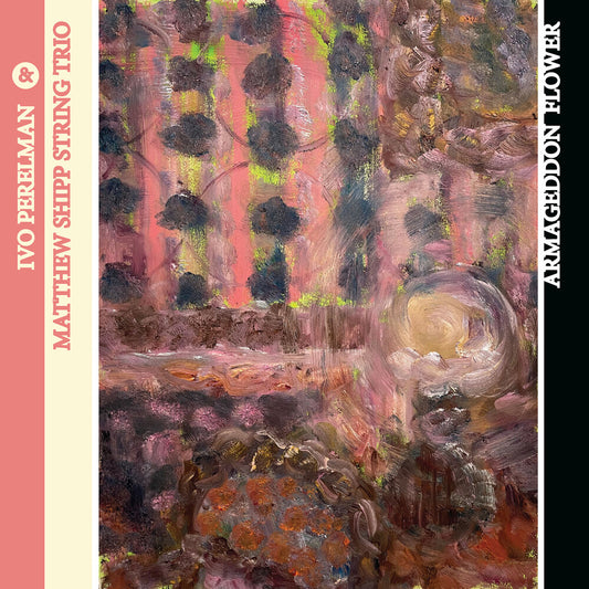 Ivo Perelman  / Shipp,Matthew String Trio - Armageddon Flower [CD]