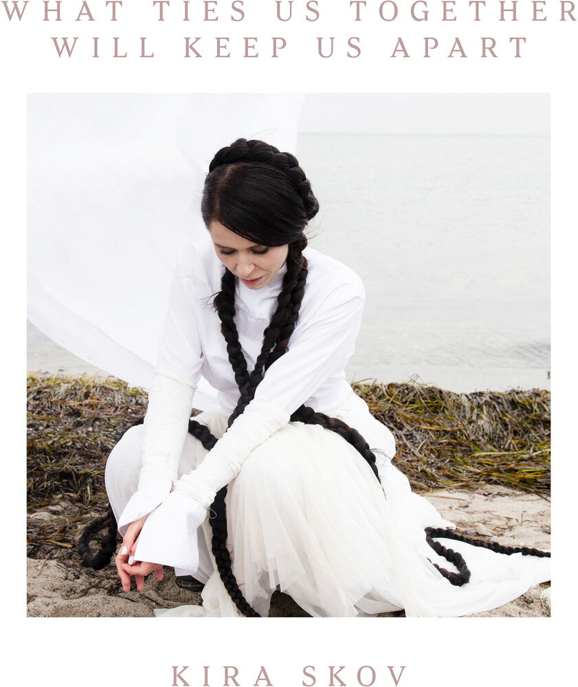 Kira Skov - What Ties Us Together, Will Keep Us Apart [CD]