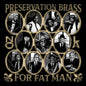 Preservation Brass - For Fat Man [CD]