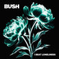 Bush -  I Beat Loneliness [LP]
