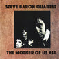 Steve Baron Quartet - The Mother of Us All [CD]